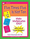 FIVE TIMES FIVE IS NOT TEN
