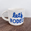 Let's Rodeo Ceramic Mug - Lyla's: Clothing & Gifts - Online and Rockwall Texas Boutique