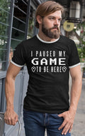 I Paused My Game To Be Here White Print Mens Ringer T-Shirt Tee