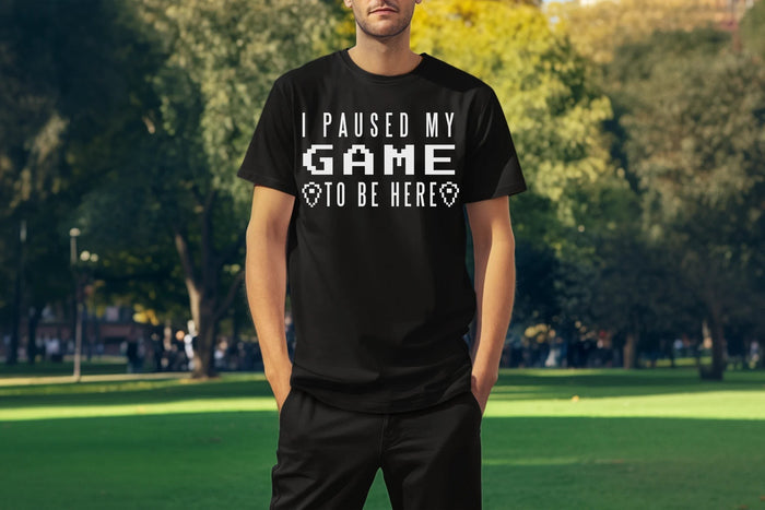 I Paused My Game To Be Here White Print Custom T-Shirt Black