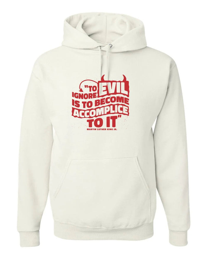 MLK Day To Ignore Evil Is To Become Accomplice To It Custom Hoodie